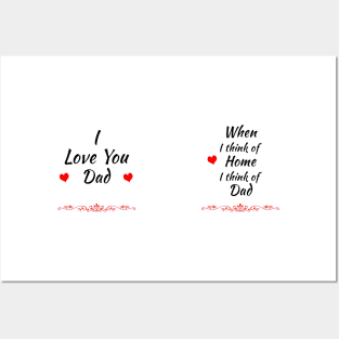 I Love You-When I think of Home I think of Dad Posters and Art